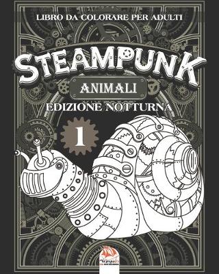 Cover of Animali Steampunk 1 - Libro da colorare per adulti - edizione notturna