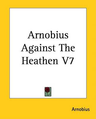 Book cover for Arnobius Against the Heathen V7