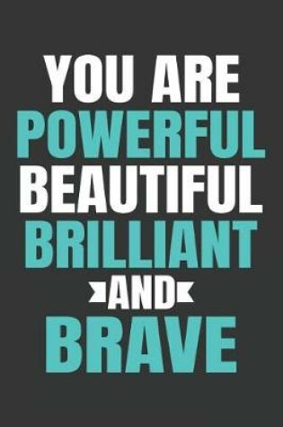 Cover of You Are Powerful Beautiful Brilliant and Brave