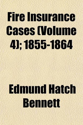 Book cover for Fire Insurance Cases Volume 4; 1855-1864