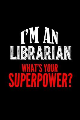 Book cover for I'm a librarian. What's your superpower?