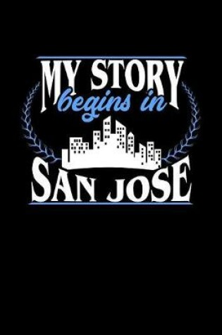 Cover of My Story Begins in San Jose