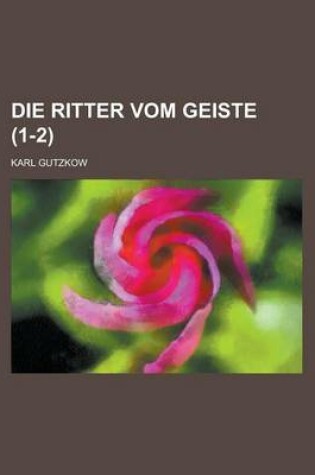 Cover of Die Ritter Vom Geiste (1-2); Roman in Neun Buchern