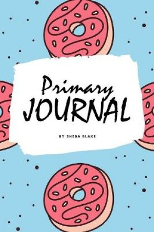 Cover of Write and Draw - Sweets and Candies Primary Journal for Children - Grades K-2 (6x9 Softcover Primary Journal / Journal for Kids)