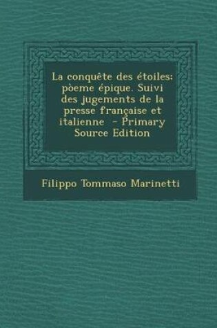 Cover of La Conquete Des Etoiles; Poeme Epique. Suivi Des Jugements de La Presse Francaise Et Italienne