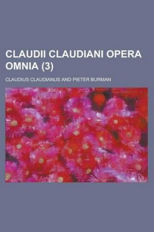 Cover of Claudii Claudiani Opera Omnia Volume 3