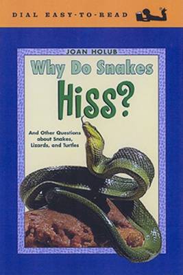 Book cover for Why Do Snakes Hiss? and Other Questions about Snakes, Lizards, Andturtles