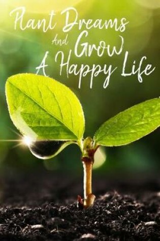 Cover of Plant Dreams And Grow A Happy Life