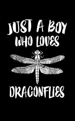 Book cover for Just A Boy Who Loves Dragonflies