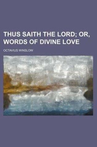 Cover of Thus Saith the Lord; Or, Words of Divine Love