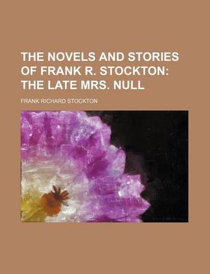 Book cover for The Novels and Stories of Frank R. Stockton (Volume 1); The Late Mrs. Null
