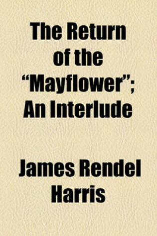 Cover of The Return of the "Mayflower"; An Interlude