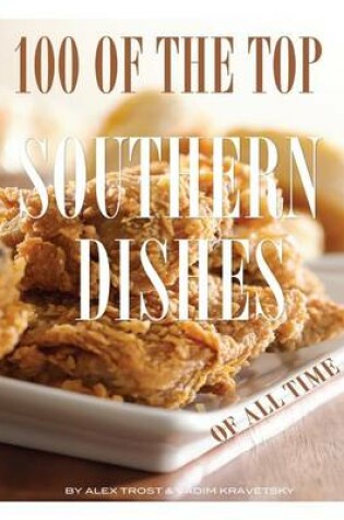 Cover of 100 of the Top Southern Dishes of All Time