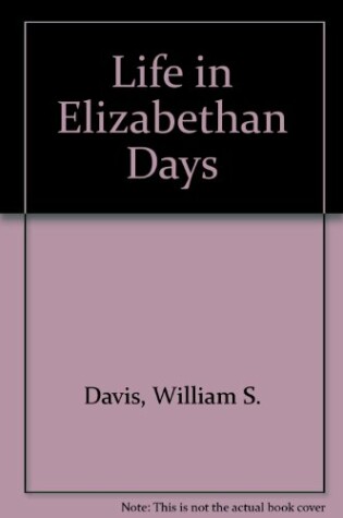 Cover of Life in Elizabethan Days