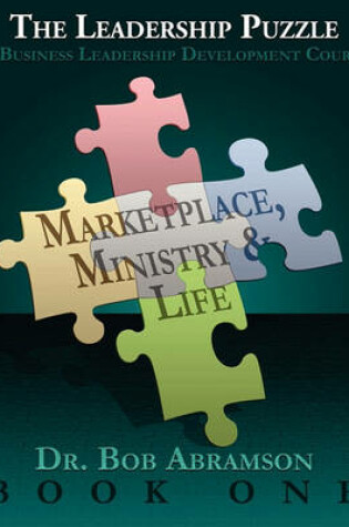 Cover of THE LEADERSHIP PUZZLE - Marketplace, Ministry and Life - BOOK ONE