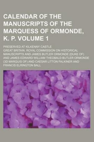 Cover of Calendar of the Manuscripts of the Marquess of Ormonde, K. P. Volume 1; Preserved at Kilkenny Castle