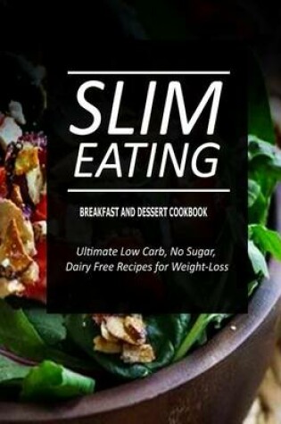 Cover of Slim Eating - Breakfast and Dessert Cookbook