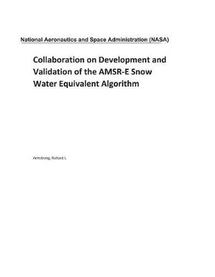 Book cover for Collaboration on Development and Validation of the Amsr-E Snow Water Equivalent Algorithm