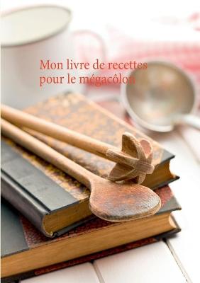 Book cover for Mon livre de recettes pour le mégacôlon