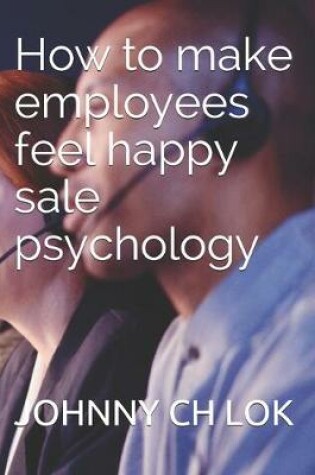 Cover of How to make employees feel happy sale psychology