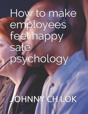 Book cover for How to make employees feel happy sale psychology