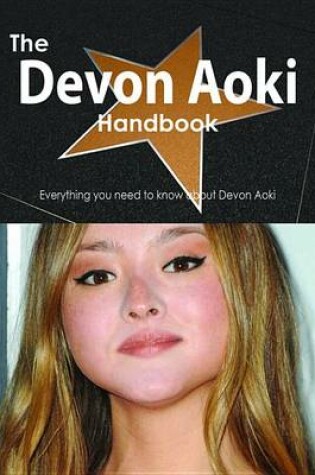 Cover of The Devon Aoki Handbook - Everything You Need to Know about Devon Aoki