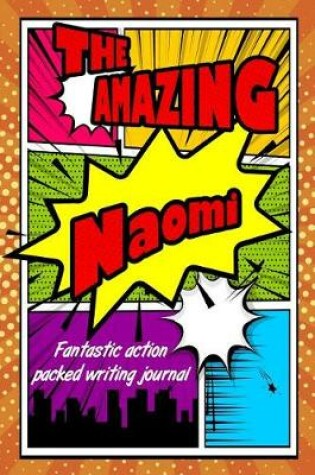 Cover of The Amazing Naomi Fantastic Action Packed Writing Journal