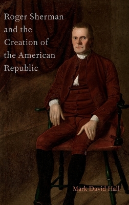 Book cover for Roger Sherman and the Creation of the American Republic