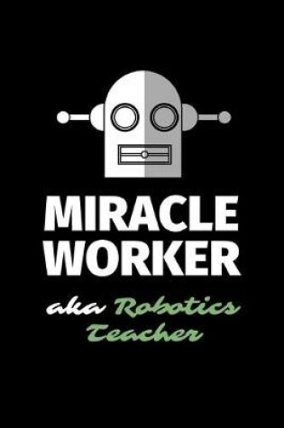 Cover of Miracle Worker Aka Robotics Teacher
