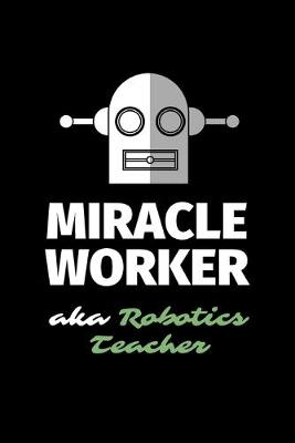 Book cover for Miracle Worker Aka Robotics Teacher