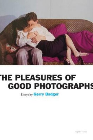 Cover of Gerry Badger: Pleasures of Good Photographs (Signed Edition)