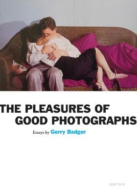 Book cover for Gerry Badger: Pleasures of Good Photographs (Signed Edition)