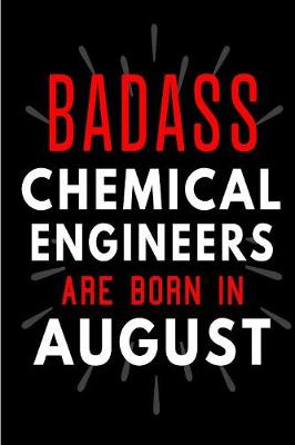 Book cover for Badass Chemical Engineers Are Born In August