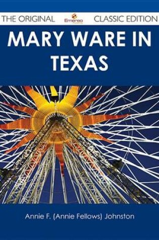 Cover of Mary Ware in Texas - The Original Classic Edition