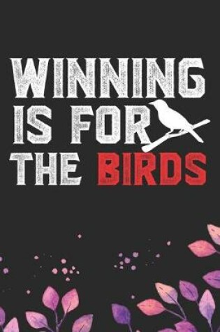 Cover of Winning Is For The Birds
