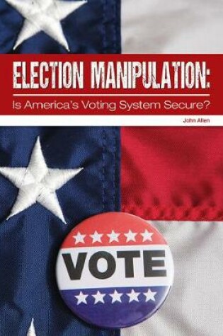 Cover of Election Manipulation: Is America's Voting System Secure