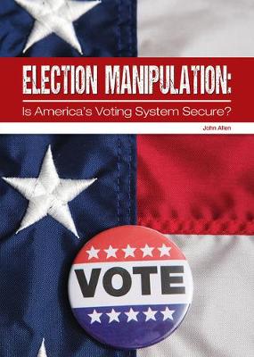 Book cover for Election Manipulation: Is America's Voting System Secure?