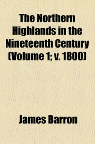 Cover of The Northern Highlands in the Nineteenth Century (Volume 1; V. 1800)