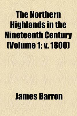 Book cover for The Northern Highlands in the Nineteenth Century (Volume 1; V. 1800)