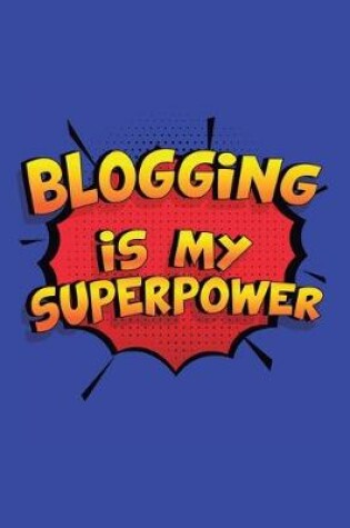 Cover of Blogging Is My Superpower