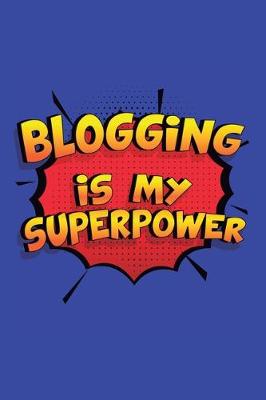 Book cover for Blogging Is My Superpower