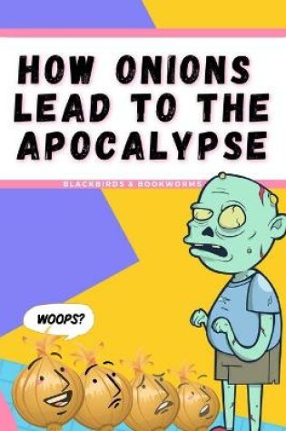 Cover of How Onions Lead To The Apocalypse