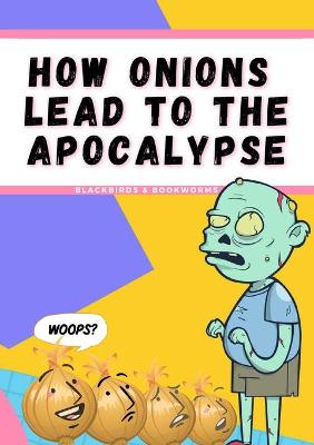 Cover of How Onions Lead To The Apocalypse