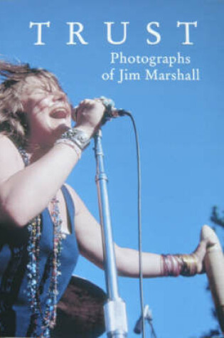 Cover of Trust: The Photographs of Jim Marshall
