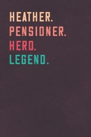 Cover of Heather. Pensioner. Hero. Legend.