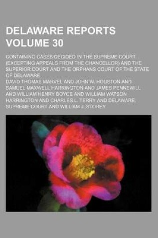 Cover of Delaware Reports Volume 30; Containing Cases Decided in the Supreme Court (Excepting Appeals from the Chancellor) and the Superior Court and the Orphans Court of the State of Delaware