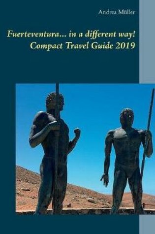 Cover of Fuerteventura... in a different way! Compact Travel Guide 2019