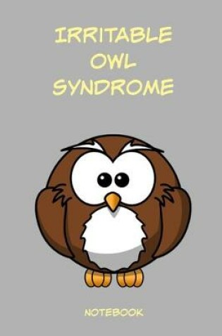 Cover of Irritable Owl Syndrome Notebook