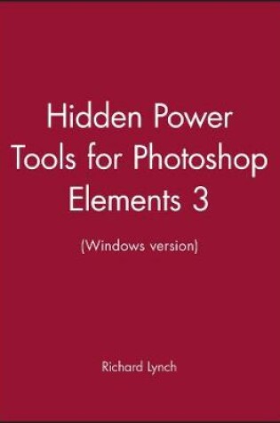 Cover of Hidden Power Tools for Photoshop Elements 3 (Windows Version)