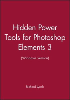 Book cover for Hidden Power Tools for Photoshop Elements 3 (Windows Version)